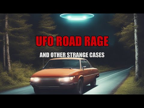 “UFO Road Rage and Other Strange Cases”  | Paranormal Stories