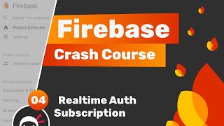 Firebase Crash Course (Auth & Firestore) #4 - Realtime Auth Subscription
