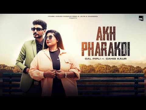 New Punjabi Song 2024 | Akh Pharakdi - Bal Pipli Ft. Sahib Kaur | Jazz | Latest Punjabi Song 2024