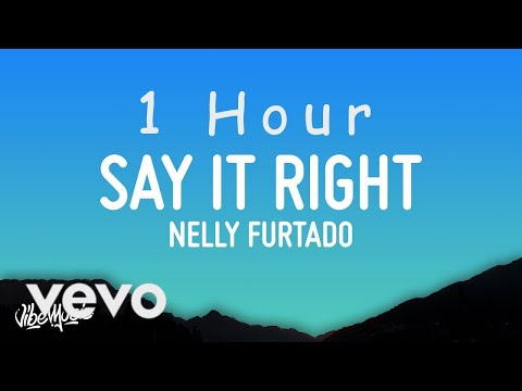 Nelly Furtado - Say It Right (Lyrics) | 1 HOUR