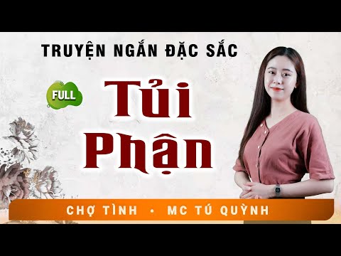 Truyện Tâm Lý Xã Hội 2024 - TỦI PHẬN - Nghe MC Tú Quỳnh Diễn Đọc Hấp Dẫn