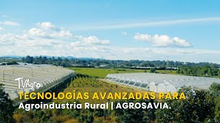 Tecnologías Avanzadas para Agroindustria Rural | AGROSAVIA - TvAgro por Juan Gonzalo Angel
