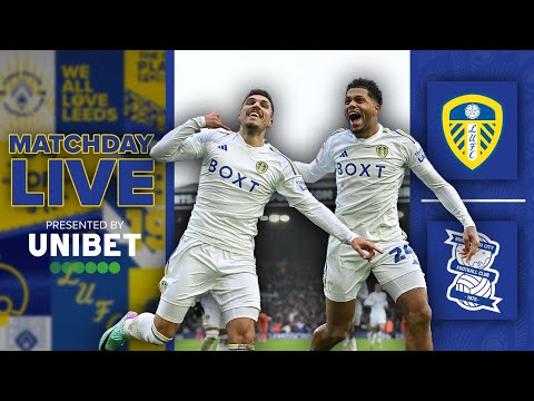 Matchday Live  | Leeds United v Birmingham City | EFL Championship