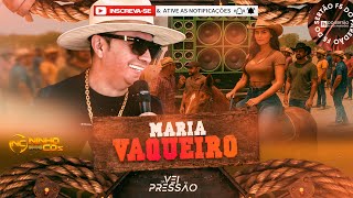 MARIA VAQUEIRO - MÚSICA NOVA - VÉI DA PRESSÃO - PISEIRO PRA PAREDÃO - @NINHOCDs