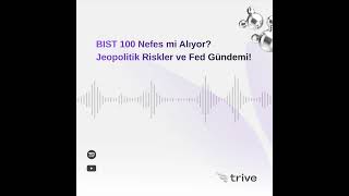BIST 100 Nefes mi Alıyor?Jeopolitik Riskler ve Fed Gündemi!