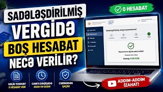 Sadələşdirilmiş vergidə boş hesabat necə verilir / vergi bəyannaməsi / 0 hesabat vermək / vergi