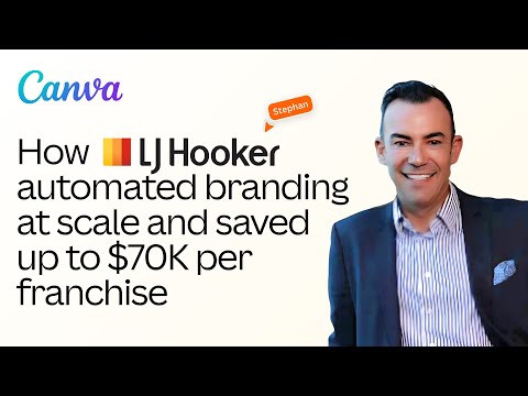How LJ Hooker automated branding at scale and saved up to $70K per franchise with Canva