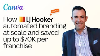How LJ Hooker automated branding at scale and saved up to $70K per franchise with Canva