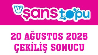 Şans Topu Çekiliş Sonuçları 20 Ağustos 2025