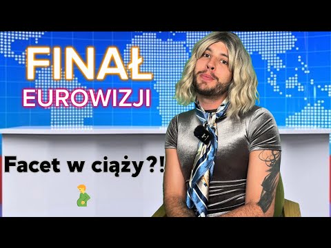 FINAŁ EUROWIZJI: Eurowizyjne NJUSY 🚨: facet w ciąży, kot w kuwecie, skandal!