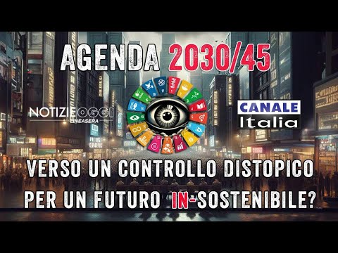 Agenda 2030, il vero Grande Fratello ? | Canale Italia