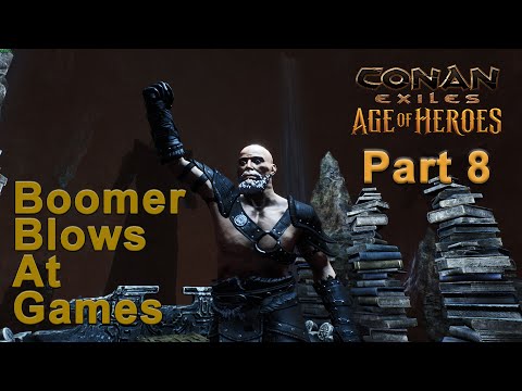 Boomer Blows At Games: Conan Exiles Part 8