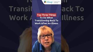 Top Three Things To Do When Transitioning Back To Work After An Illness