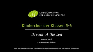 Dream of the sea - Kinderchor 5/6 des Landesgymnasium für Musik Wernigerode