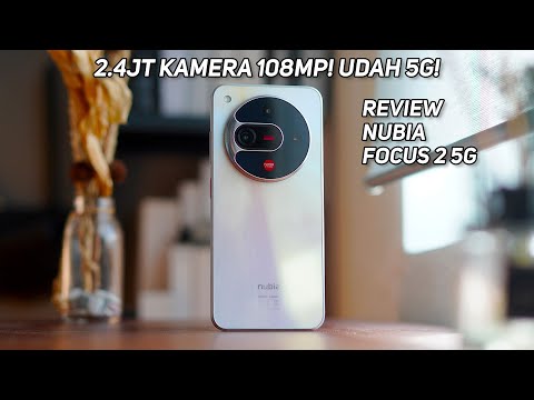 Nubia Focus 2 Review | Kamera 108MP 2.3JT Bagus Kah?
