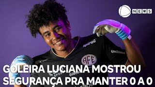 Atleta Destaque da Semana - 11/08: Luciana mostrou segurança para manter 0 a 0 em clássico