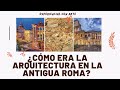 Arquitectura y Urbanismo en la Antigua Roma