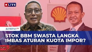 Stok BBM di SPBU Swasta Langka Imbas Aturan Kuota Impor? Begini Kata DPR | KOMPAS MALAM