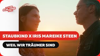 Staubkind, Iris Mareike Steen - Weil wir Träumer sind (Offizielles Musikvideo)
