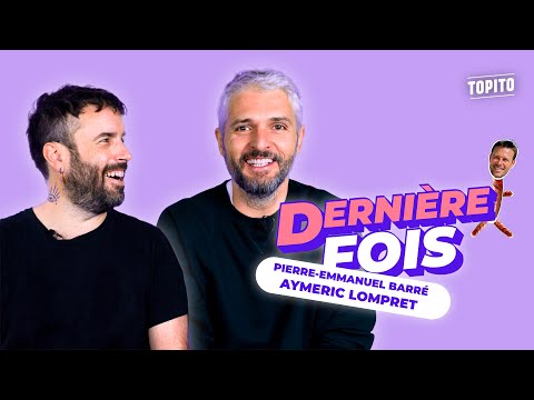 Aymeric Lompret & Pierre-Emmanuel Barré | Dernière Fois