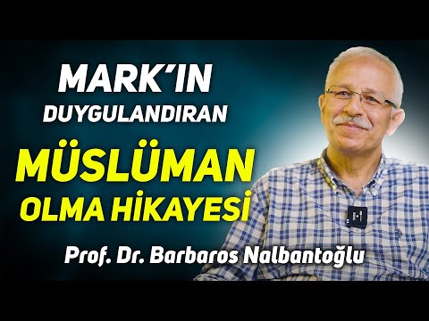 Mark'ın Duygulandıran Müslüman Olma Hikayesi - Prof. Dr. Barbaros Nalbantoğlu - My Rahle