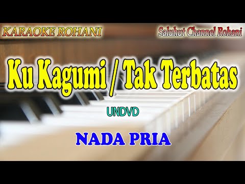 TAK TERBATAS ll KARAOKE ROHANI ll KU KAGUMI ll UNDVD ll NADA PRIA A=DO