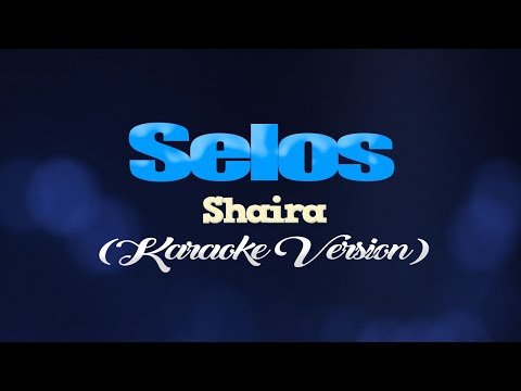 SELOS - Shaira (KARAOKE VERSION)