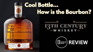 Good Whiskey or Just a Great Bottle?!?! | 13th Century Bourbon | Best bottle in business!