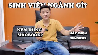 Sinh viên ngành gì thì nên dùng Macbook?