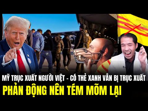 Mỹ Trục Xuất Người Việt - Có Thẻ Xanh Vẫn Bị Trục Xuất PHẢN ĐỘNG NÊN TÉM MÕM LẠI | Lịch Sử Quân Sự