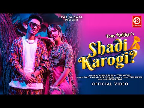Shadi Karogi Official Song | Tony Kakkar | Jasmin Bhasin | Annie Khalid | Raj Jaiswal | B2getherPros