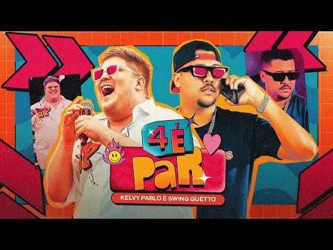 4 É PAR - Kelvy Pablo e Swing Guetto (Lyric Oficial)