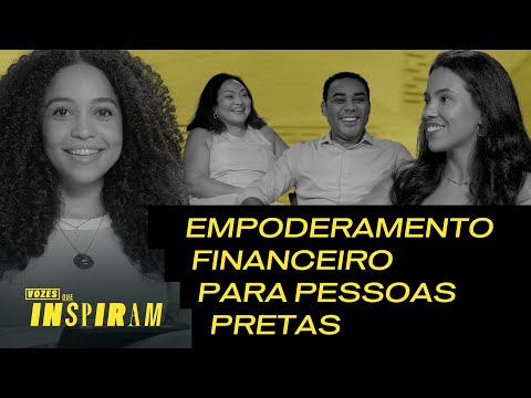 Vozes que Inspiram | Empoderamento financeiro para pessoas pretas | EP.1