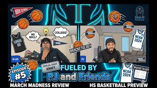 PJ & Friends Episode #5: Reviewing March Madness And High School Hoops with @FueledByKraft22