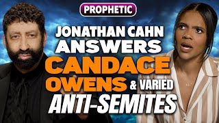Jonathan Cahn Answers Candace Owens & Varied Anti-Semites | Jonathan Cahn Prophetic