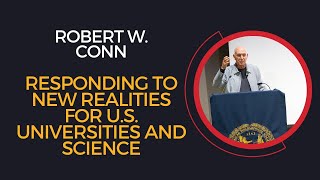 RESPONDING TO NEW REALITIES FOR U.S. UNIVERSITIES AND SCIENCE