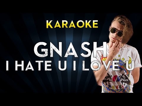 Gnash – i hate u i love u ft. Olivia O’Brien (Official Karaoke Version Lyrics Instrumental)