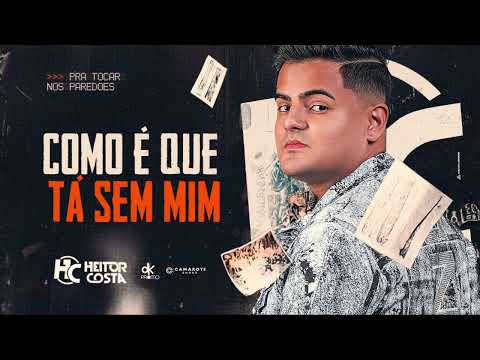 Heitor Costa - Como é que tá sem mim ( INÉDITA )