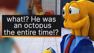 You are an Octopus, and Nobody suspects a thing