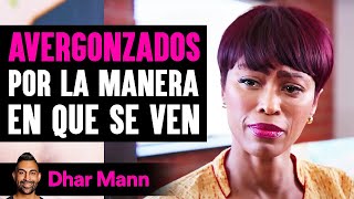 Avergonzados Por La Manera En Que Se Ven | Dhar Mann Studios