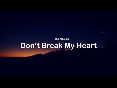 The Weeknd - Don't Break My Heart (lyrics)