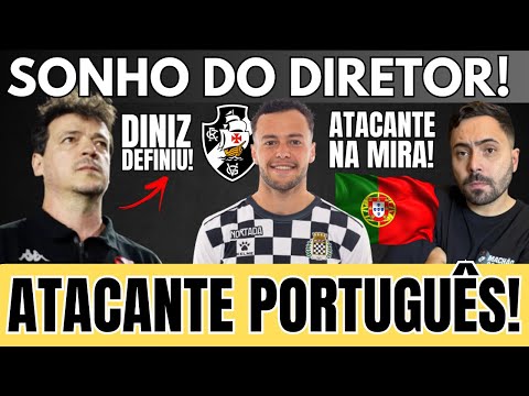 ESQUENTOU: VASCO NEGOCIA COM ATACANTE PORTUGUÊS | ÓTIMAS NOTÍCIAS PARA DINIZ | ESCALAÇÃO DEFINIDA!