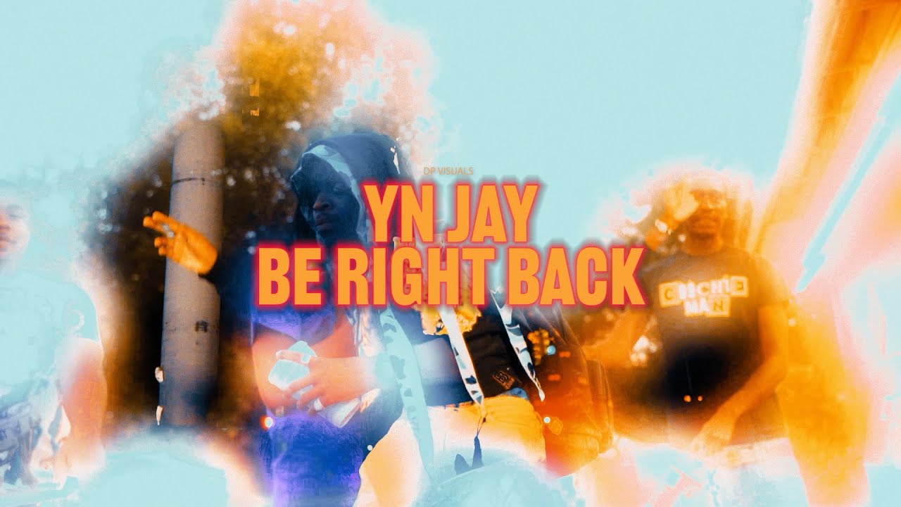 YN Jay - Be Right Back