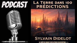 La Terre dans 100 ans : Prédictions avec Sylvain Didelot - Podcast Audio