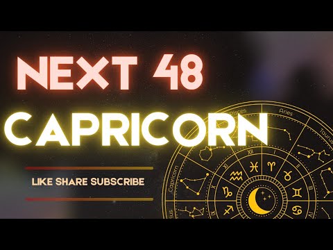 Capricorn-Next 48- Choose wisely or else.