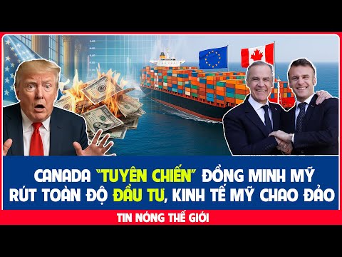 Canada LẬT ĐỔ Mỹ, Hàng Loạt Tập Đoàn KHỔNG LỒ THÁO CHẠY sang Châu Âu và Châu Á