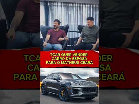 TCAR QUER VENDER A PORSCHE DE SUA ESPOSA PARA O MATHEUS CEARÁ #tcar #porsche #matheusceara