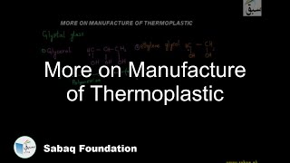 More on Manufacture of Thermoplastic