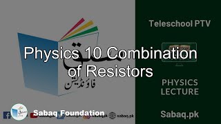 Physics 10 Combination of Resistors