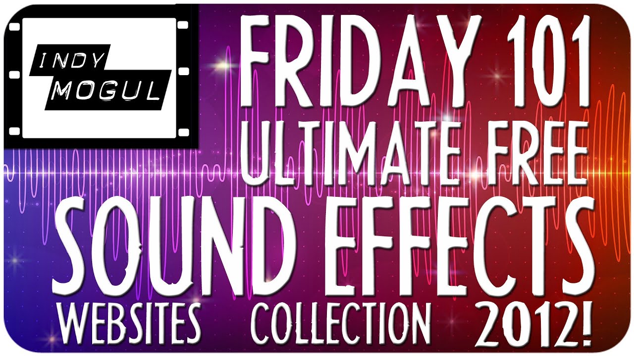 Where to Find High Quality, FREE Sound Effects Online! : FRIDAY 101